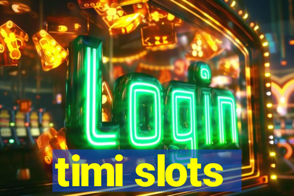 timi slots